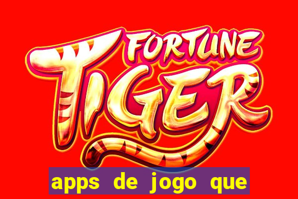 apps de jogo que ganha dinheiro